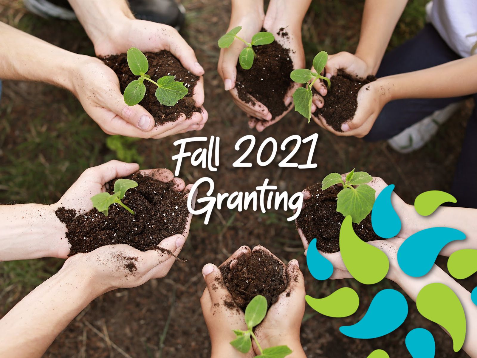 Text reads Fall 2021 Granting, lower bottom right corner is the CFGB logo, photo is of people holding handfuls of dirt and plants. 